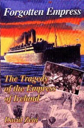 forgotten empress the tragedy of the empress of ireland 1st edition david zeni 1902964152, 978-1902964157