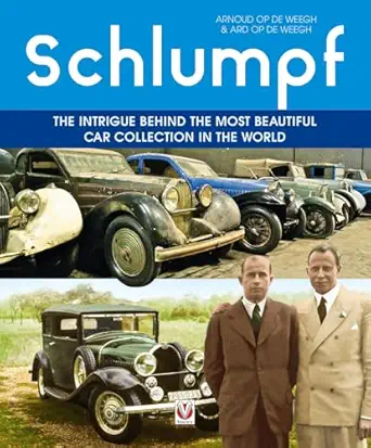 schlumpf a the intrigue behind the most beautiful car collection in the world 1st edition ard op de weegh