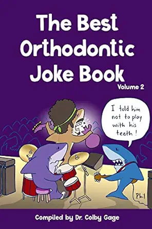 the best orthodontic joke book volume 2 1st edition dr colby gage 1694762793, 978-1694762795