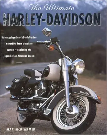 the ultimate harley davidson an encyclopedia of the definitive motorbike from classic to custom exploring the