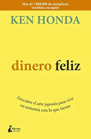 dinero feliz descubre el arte japonas para vivir en armona a con lo que tienes 1st edition ken honda ,laura