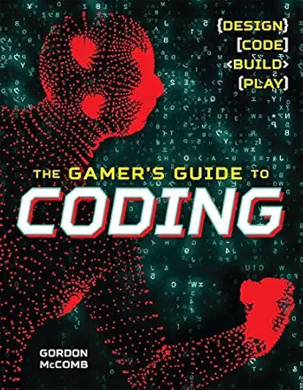 the gamers guide to coding design code build play 1st edition gordon mccomb 1454922346, 978-1454922346