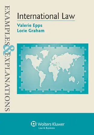 international law examples and explanations 1st edition valerie epps ,lorie graham 0735598568, 978-0735598560