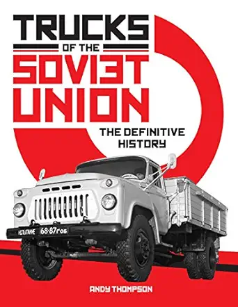 trucks of the soviet union the definitive history 1st edition andy thompson 0992876958, 978-0992876951