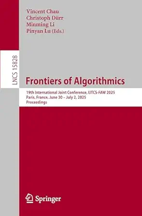 frontiers of algorithmics 19th international joint conference ijtcs faw 2025 paris france june 30 a july 2