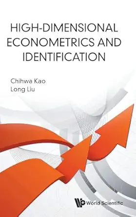 high dimensional econometrics and identification 1st edition chihwa kao ,long liu 9811200157, 978-9811200151
