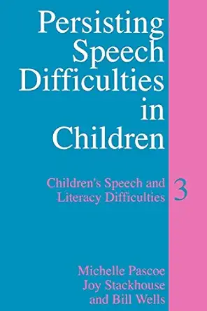 persisting speech difficulties in children childrens speech and literacy difficulties 1st edition michelle