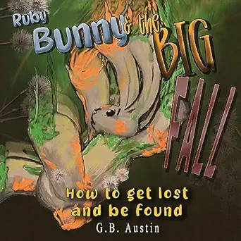 ruby bunny and the big fall how to get lost and be found 1st edition g b austin austin 1088143644,