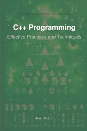 c++ programming effective practices and techniques 1st edition joe smith 1964899060, 978-1964899060
