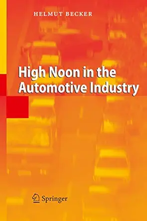 high noon in the automotive industry 1st edition helmut becker 3540258698, 978-3540258698