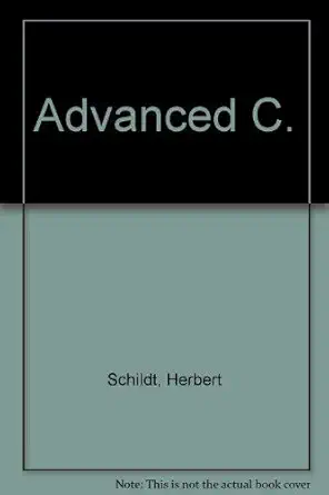 advanced c 1st edition herbert schildt 0078812089, 978-0078812088