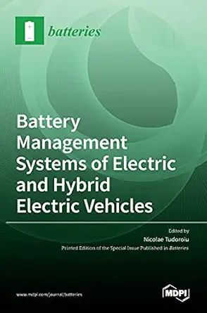 battery management systems of electric and hybrid electric vehicles 1st edition nicolae tudoroiu 3036510605,