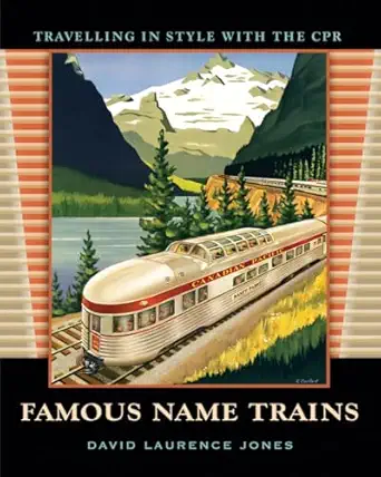 famous name trains travelling in style with the cpr 1st edition david laurence jones ,gary anderson