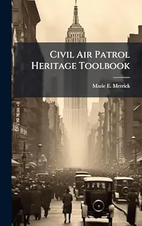 civil air patrol heritage toolbook 1st edition marie e merrick 1025134761, 978-1025134765