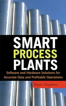 smart process plants software and hardware solutions for accurate data and profitable operations 1st edition