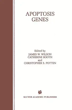 apoptosis genes 1st edition james w wilson ,catherine booth ,christopher s potten 0412838605, 978-0412838606
