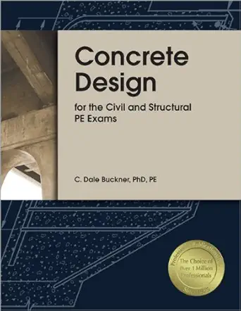 concrete design for the civil and structural pe exams 1st edition c dale buckner 1591261147, 978-1591261148