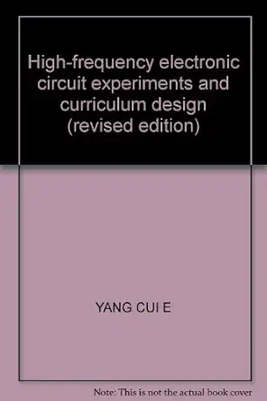 high frequency electronic circuit experiments and curriculum design 1st edition yang cui e 7810731459,
