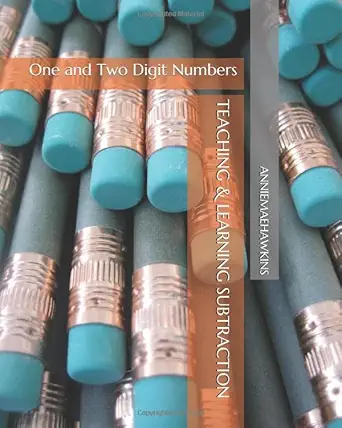 teaching and learning subtraction one and two digit numbers 1st edition anniemaehawkins 1983184055,