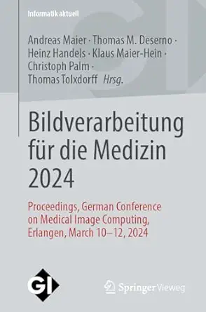 bildverarbeitung fa 1/4r die medizin 2024 proceedings german conference on medical image computing erlangen