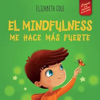 el mindfulness me hace ma s fuerte libro infantil para encontrar la calma mantener la concentracia n y