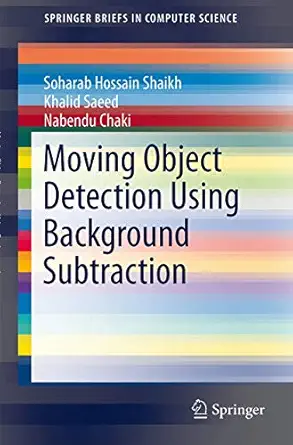 moving object detection using background subtraction 1st edition soharab hossain shaikh ,khalid saeednabendu