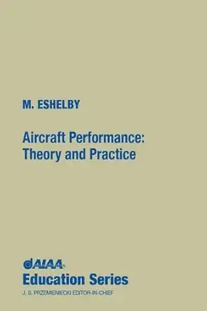 aircraft performance theory and practice 1st edition m eshelby 1563473984, 978-1563473982