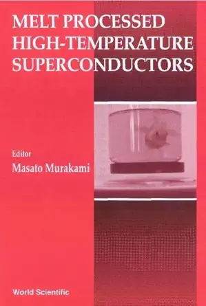 melt processed high temperature superconductors 1st edition masato murakami 9810212445, 978-9810212445