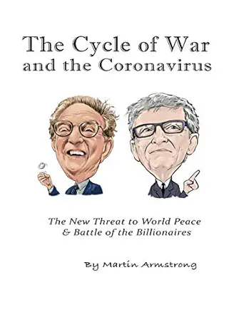 the cycle of war and the coronavirus the new threat to world peace and battle of the billionaires 1st edition