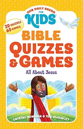 our daily bread for kids bible quizzes and games all about jesus 1st edition crystal bowman ,teri mckinley