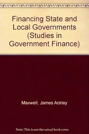 financing state and local governments 1st edition richard j aronson ,john l hilley 081575518x, 978-0815755180