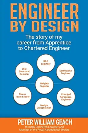 engineer by design the story of my career from apprentice to chartered engineer 1st edition peter william