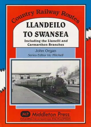 llandeilo to swansea 1st edition vic mitchell 1906008469, 978-1906008468