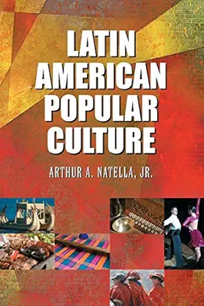 latin american popular culture 1st edition arthur a natella jr 0786435119, 978-0786435111
