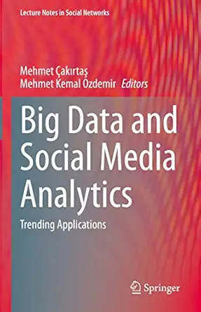 big data and social media analytics trending applications 1st edition mehmet a aka rtaa ,mehmet kemal ozdemir