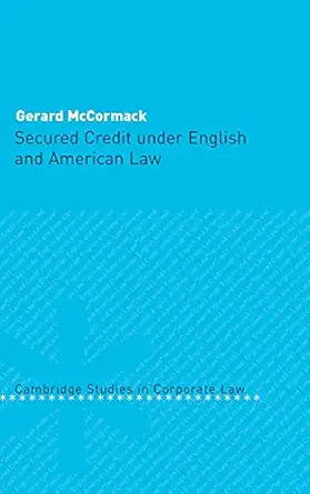 secured credit under english and american law 1st edition gerard mccormack 0521826705, 978-0521826709
