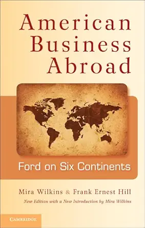 american business abroad ford on six continents 1st edition mira wilkins ,frank ernest hill 1107007976,