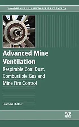 advanced mine ventilation respirable coal dust combustible gas and mine fire control 1st edition pramod