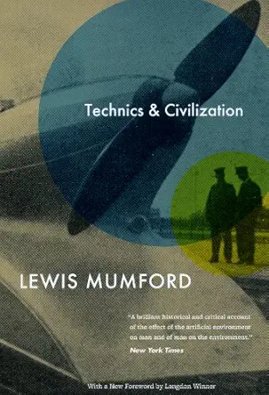 technics and civilization 1st edition lewis mumford ,langdon winner 0226550273, 978-0226550275