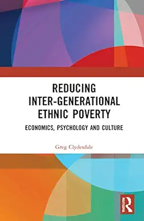 reducing inter generational ethnic poverty 1st edition greg clydesdale 0367616297, 978-0367616298