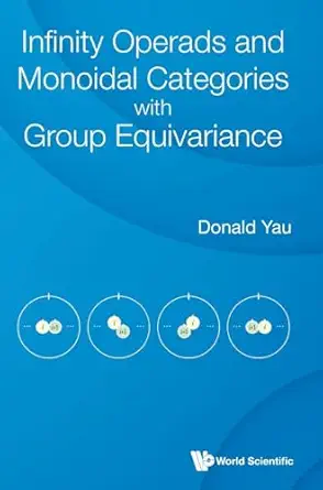 infinity operads and monoidal categories with group equivariance 1st edition donald yau 9811250928,