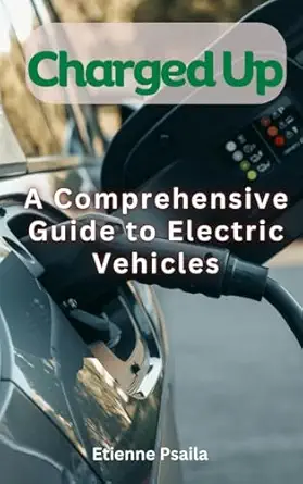 charged up a comprehensive guide to electric vehicles 1st edition etienne psaila 9918958995, 978-9918958993