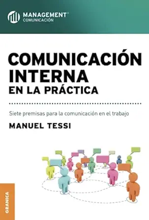 comunicacia n interna en la pra ctica siete premisas para la comunicacia n en el trabajo 1st edition manuel