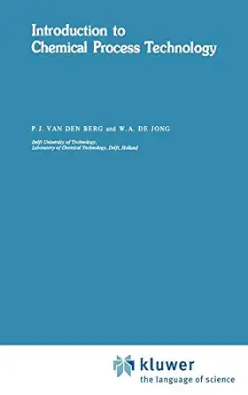 introduction to chemical process technology 1st edition p j van den berg ,w a dejong 9027710996,