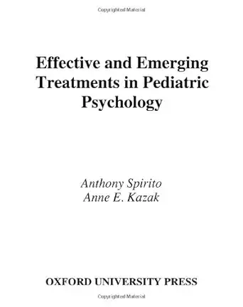 effective and emerging treatments in pediatric psychology 1st edition anthony spirito ,anne e kazak