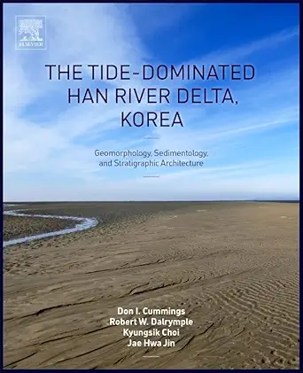 the tide dominated han river delta korea geomorphology sedimentology and stratigraphic architecture 1st
