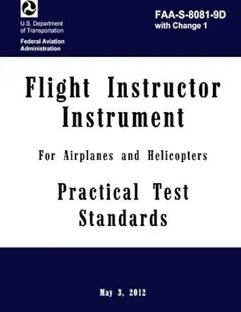 flight instructor instrument practical test standards for airplane and helicopter faa s 8081 9d with change 1