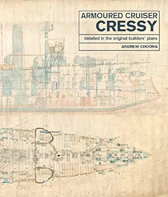 armoured cruiser cressy detailed in the original builders plans 1st edition andrew choong 152676637x,