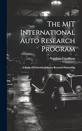 the mit international auto research program a study of university industry research partnership 1st edition