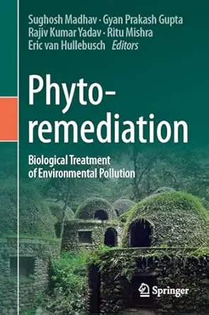 phytoremediation biological treatment of environmental pollution 1st edition sughosh madhav ,gyan prakash
